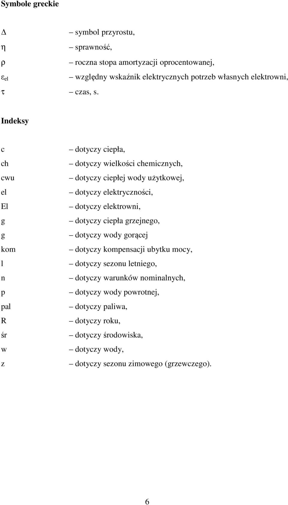 chemicznych, dotyczy ciepłej wody użytkowej, dotyczy ektryczności, dotyczy ektrowni, dotyczy ciepła grzejnego, dotyczy wody gorącej dotyczy