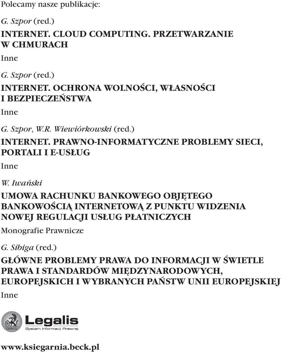 Iwański UMOWA RACHUNKU BANKOWEGO OBJĘTEGO BANKOWOŚCIĄ INTERNETOWĄ Z PUNKTU WIDZENIA NOWEJ REGULACJI USŁUG PŁATNICZYCH Monografie Prawnicze G.