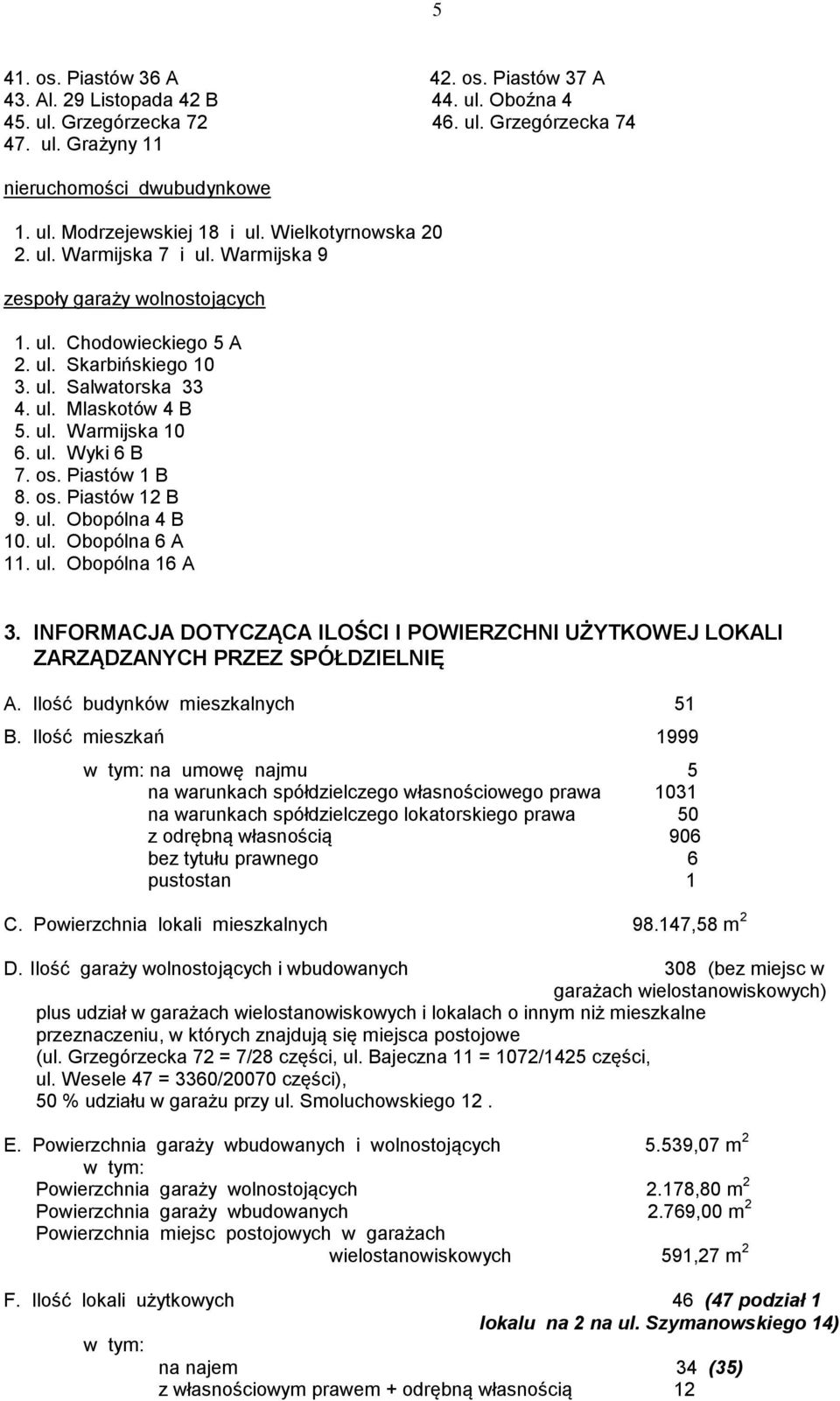 ul. Wyki 6 B 7. os. Piastów 1 B 8. os. Piastów 12 B 9. ul. Obopólna 4 B 10. ul. Obopólna 6 A 11. ul. Obopólna 16 A 3.