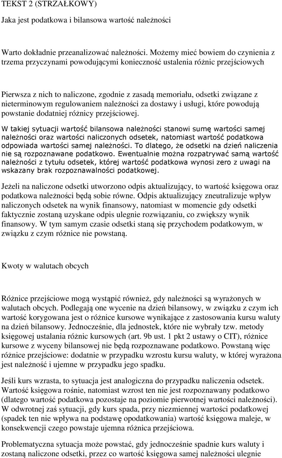 regulowaniem należności za dostawy i usługi, które powodują powstanie dodatniej różnicy przejściowej.