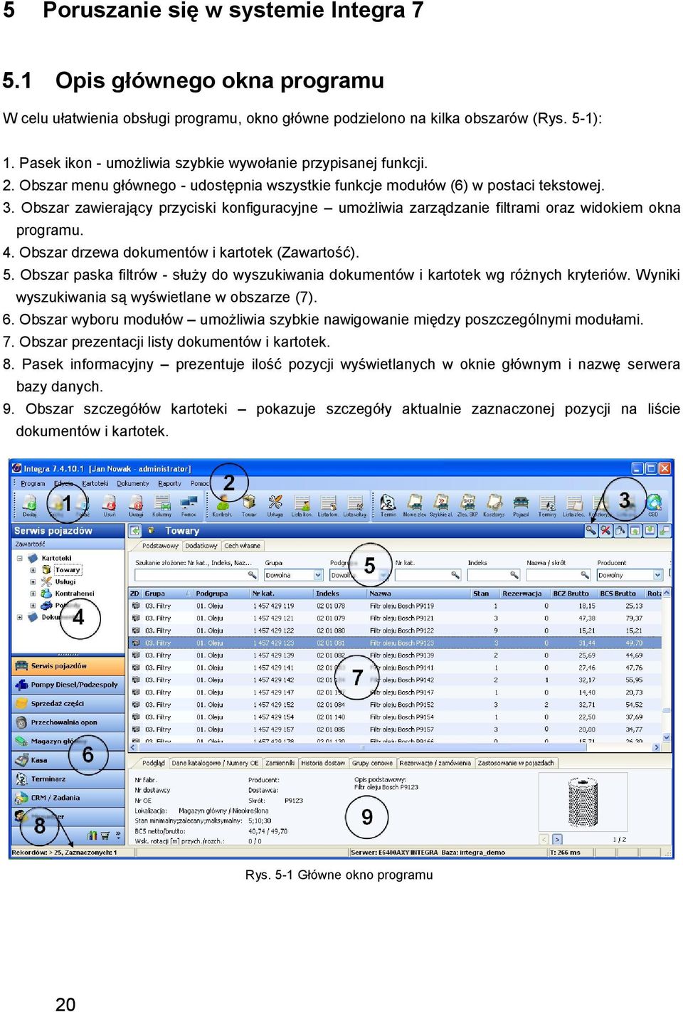 Obszar zawierający przyciski konfiguracyjne umożliwia zarządzanie filtrami oraz widokiem okna programu. 4. Obszar drzewa dokumentów i kartotek (Zawartość). 5.