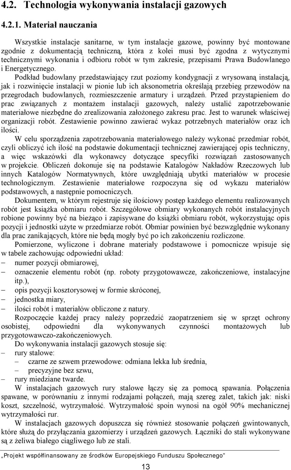 i odbioru robót w tym zakresie, przepisami Prawa Budowlanego i Energetycznego.