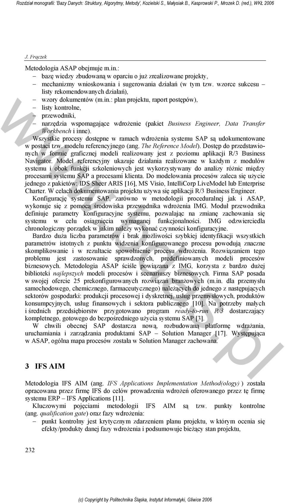 : plan projektu, raport postępów), listy kontrolne, przewodniki, narzędzia wspomagające wdrożenie (pakiet Business Engineer, Data Transfer Workbench i inne).