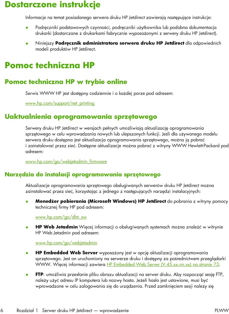 Niniejszy Podręcznik administratora serwera druku HP Jetdirect dla odpowiednich modeli produktów HP Jetdirect.