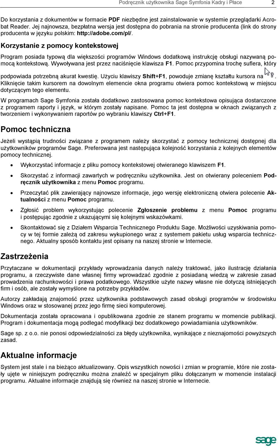 Korzystanie z pomocy kontekstowej Program posiada typową dla większości programów Windows dodatkową instrukcję obsługi nazywaną pomocą kontekstową. Wywoływana jest przez naciśnięcie klawisza F1.