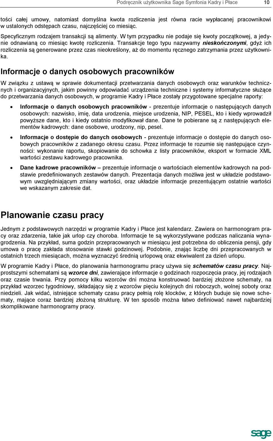 Transakcje tego typu nazywamy nieskończonymi, gdyż ich rozliczenia są generowane przez czas nieokreślony, aż do momentu ręcznego zatrzymania przez użytkownika.