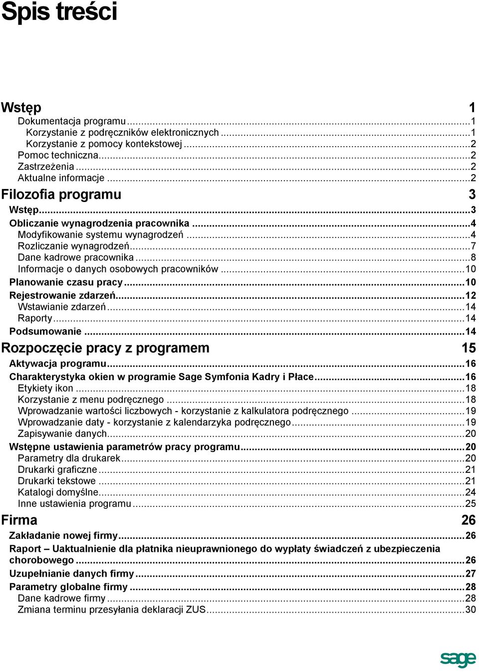 .. 8 Informacje o danych osobowych pracowników... 10 Planowanie czasu pracy... 10 Rejestrowanie zdarzeń... 12 Wstawianie zdarzeń... 14 Raporty... 14 Podsumowanie.