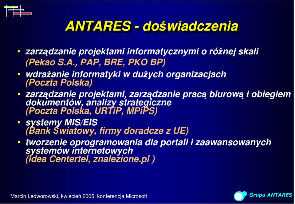 obiegiem dokumentów, analizy strategiczne (Poczta Polska, URTiP, MPiPS) systemy MIS/EIS (Bank Światowy, firmy