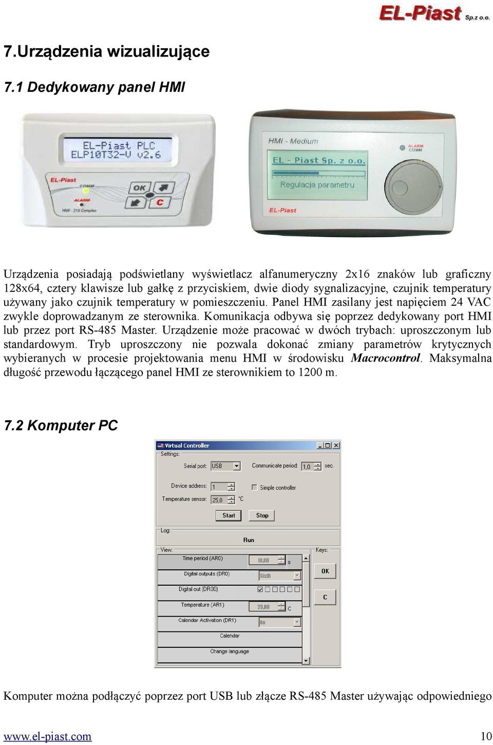 temperatury używany jako czujnik temperatury w pomieszczeniu. Panel HMI zasilany jest napięciem 24 VAC zwykle doprowadzanym ze sterownika.