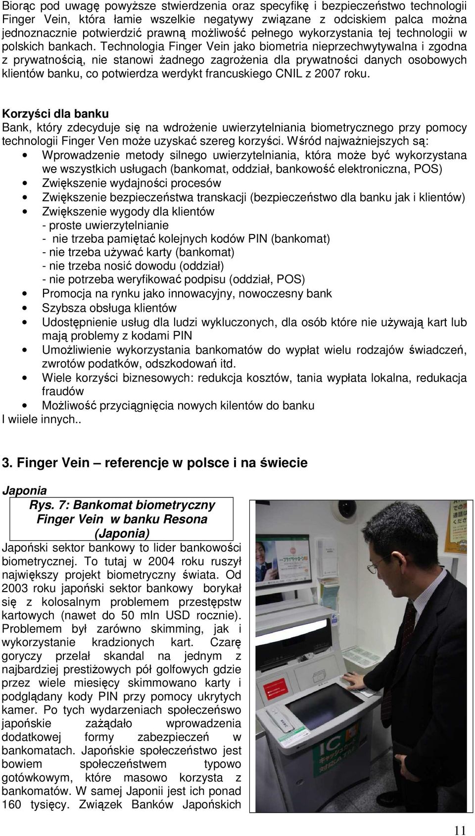 Technologia Finger Vein jako biometria nieprzechwytywalna i zgodna z prywatnością, nie stanowi żadnego zagrożenia dla prywatności danych osobowych klientów banku, co potwierdza werdykt francuskiego