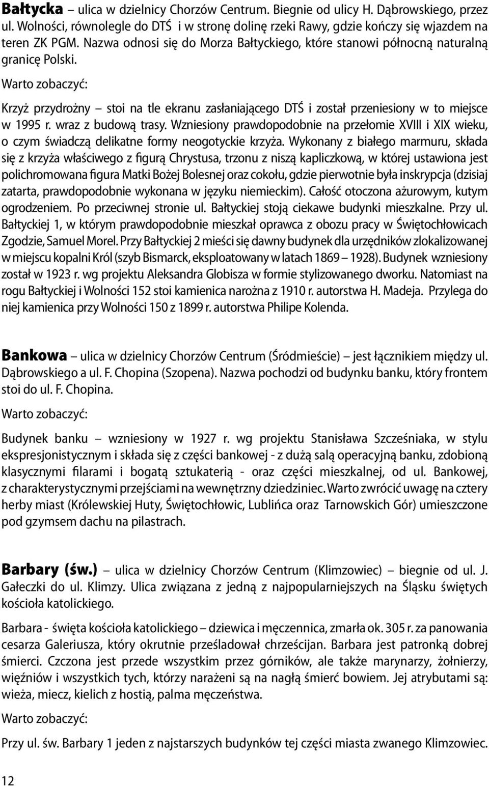 Warto zobaczyć: Krzyż przydrożny stoi na tle ekranu zasłaniającego DTŚ i został przeniesiony w to miejsce w 1995 r. wraz z budową trasy.