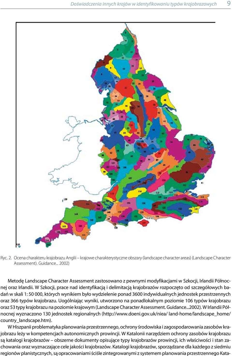 .. 2002) Metodę Landscape Character Assessment zastosowano z pewnymi modyfikacjami w Szkocji, Irlandii Północnej oraz Irlandii.