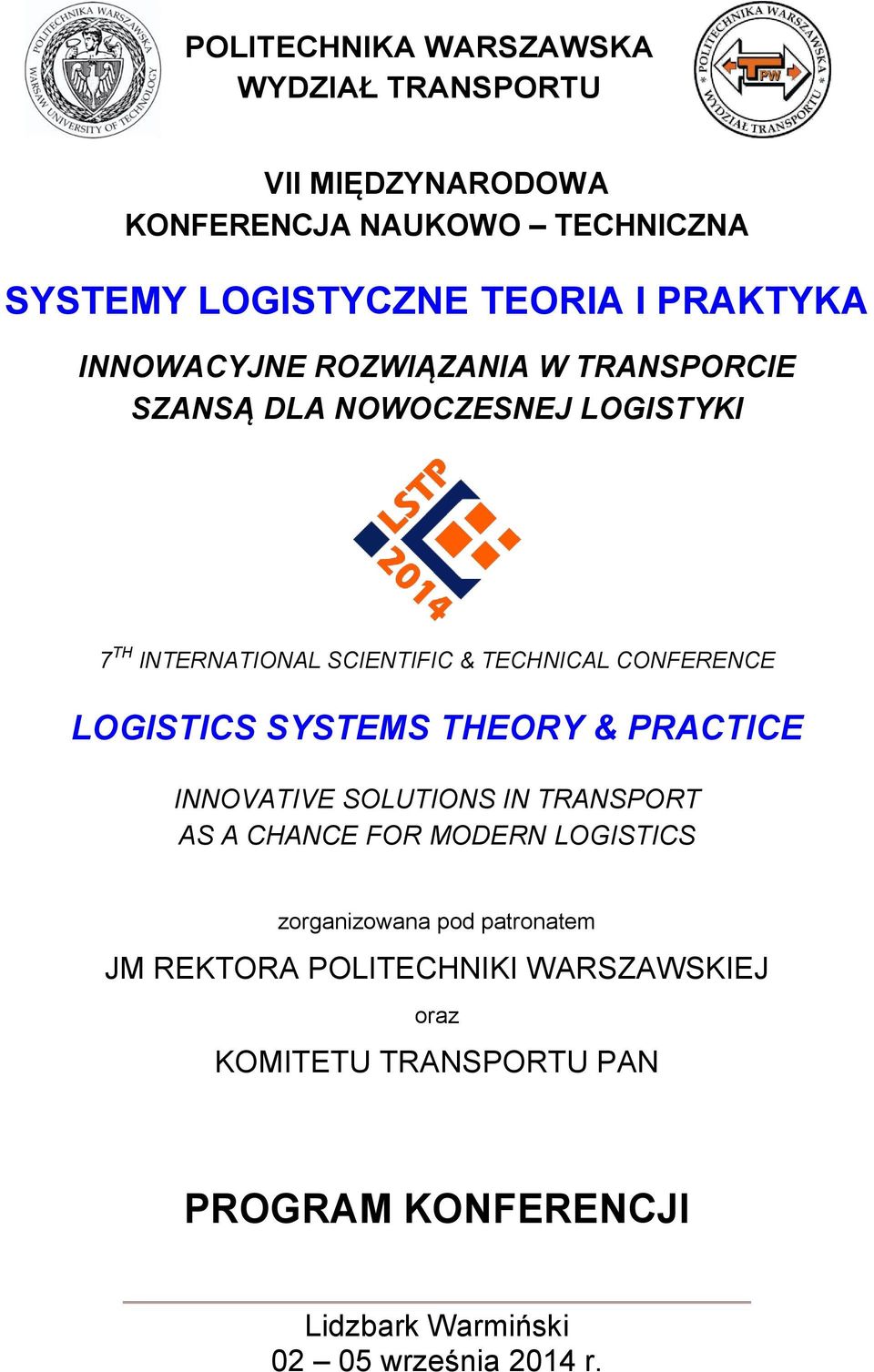 CONFERENCE LOGISTICS SYSTEMS THEORY & PRACTICE INNOVATIVE SOLUTIONS IN TRANSPORT AS A CHANCE FOR MODERN LOGISTICS zorganizowana