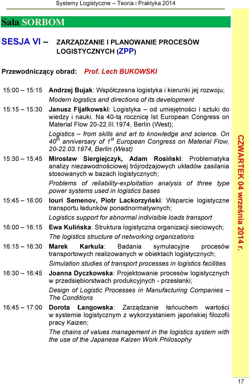 sztuki do wiedzy i nauki. Na 40-tą rocznicę Ist European Congress on Material Flow 20-22.III.1974, Berlin (West); Logistics from skills and art to knowledge and science.