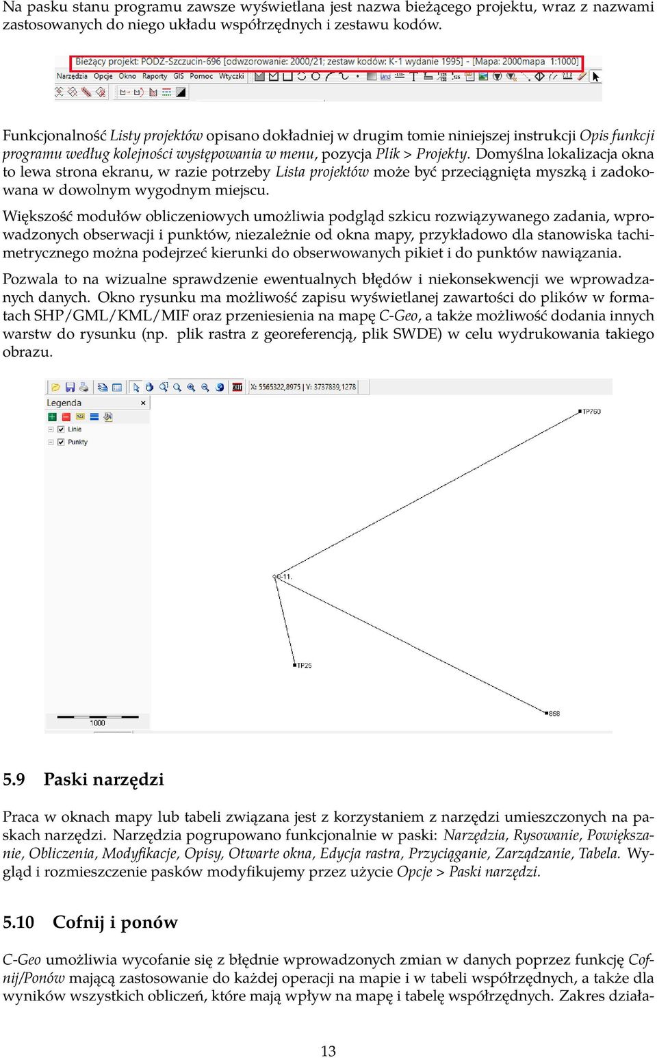 Domyślna lokalizacja okna to lewa strona ekranu, w razie potrzeby Lista projektów może być przeciągnięta myszką i zadokowana w dowolnym wygodnym miejscu.