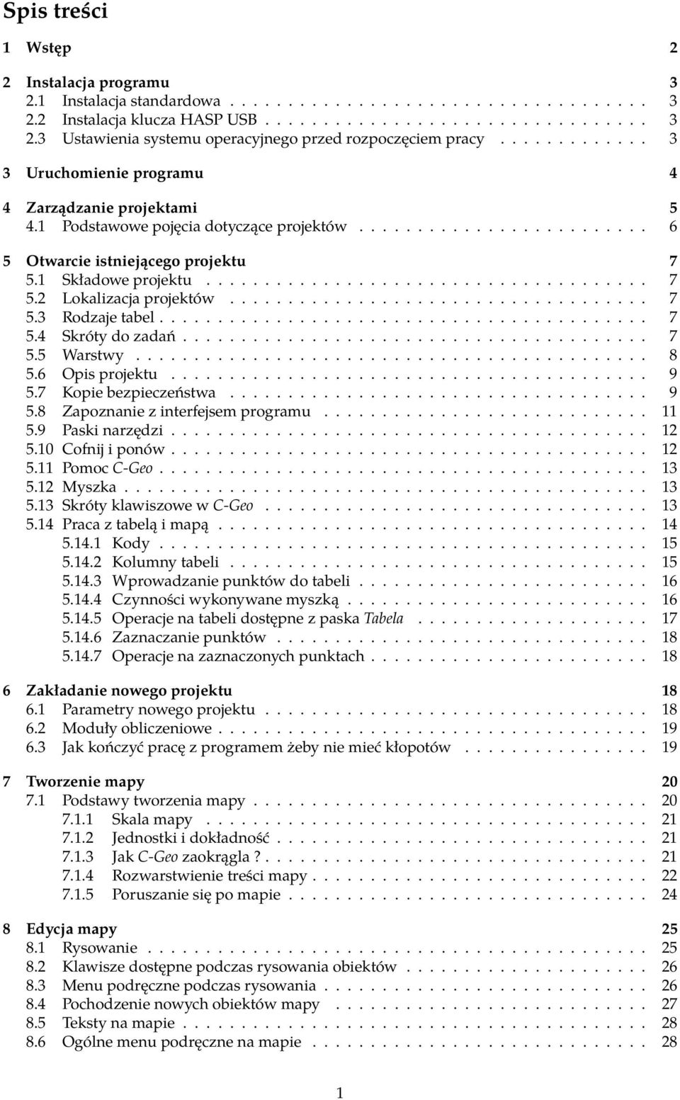 ................................... 7 5.3 Rodzaje tabel.......................................... 7 5.4 Skróty do zadań........................................ 7 5.5 Warstwy............................................ 8 5.