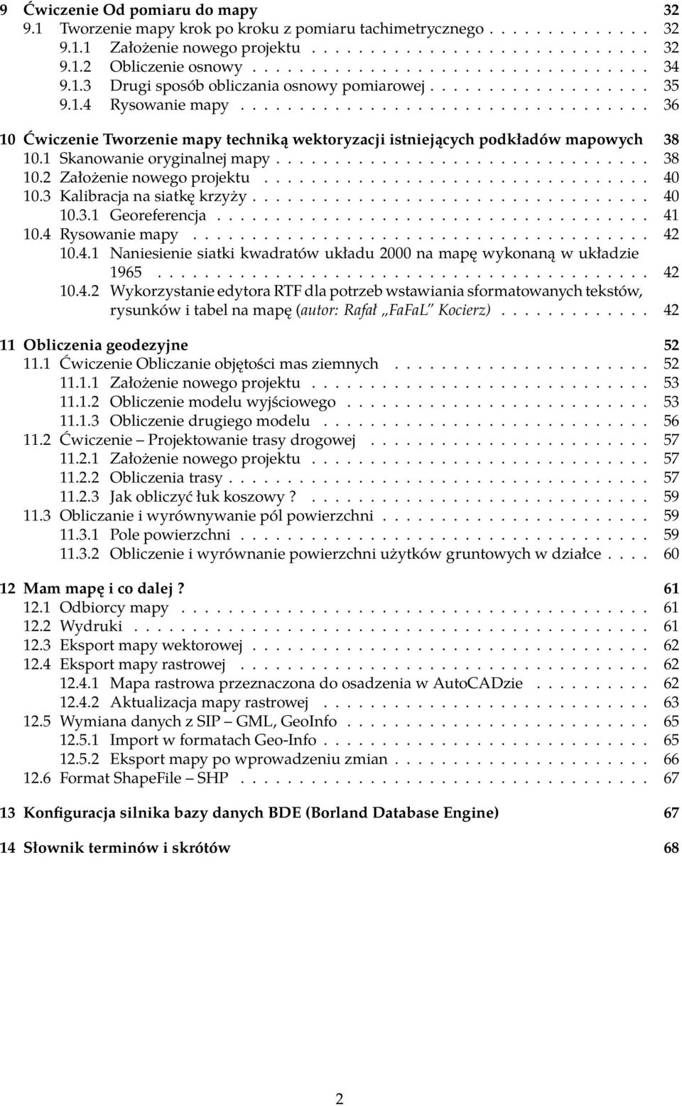 .................................. 36 10 Ćwiczenie Tworzenie mapy techniką wektoryzacji istniejących podkładów mapowych 38 10.1 Skanowanie oryginalnej mapy................................ 38 10.2 Założenie nowego projektu.