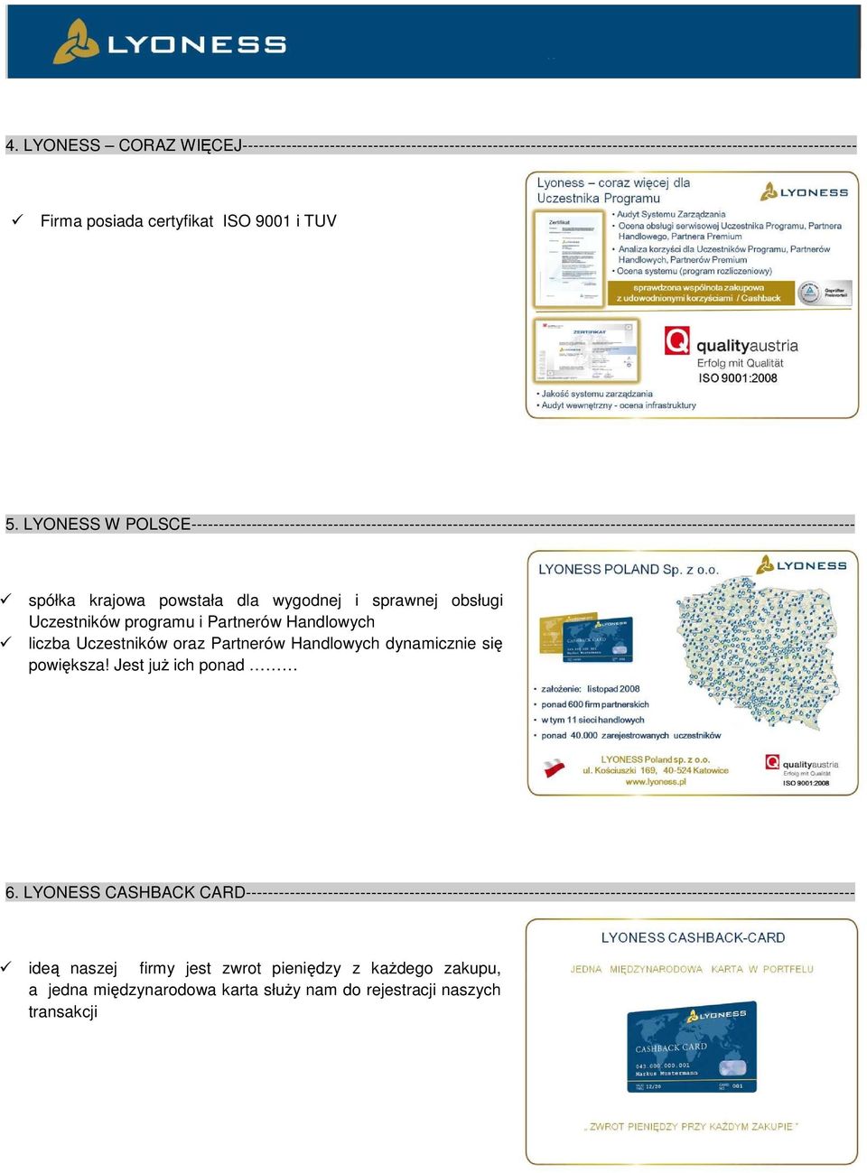 obsługi Uczestników programu i Partnerów Handlowych liczba Uczestników oraz Partnerów Handlowych dynamicznie się powiększa! Jest już ich ponad 6.