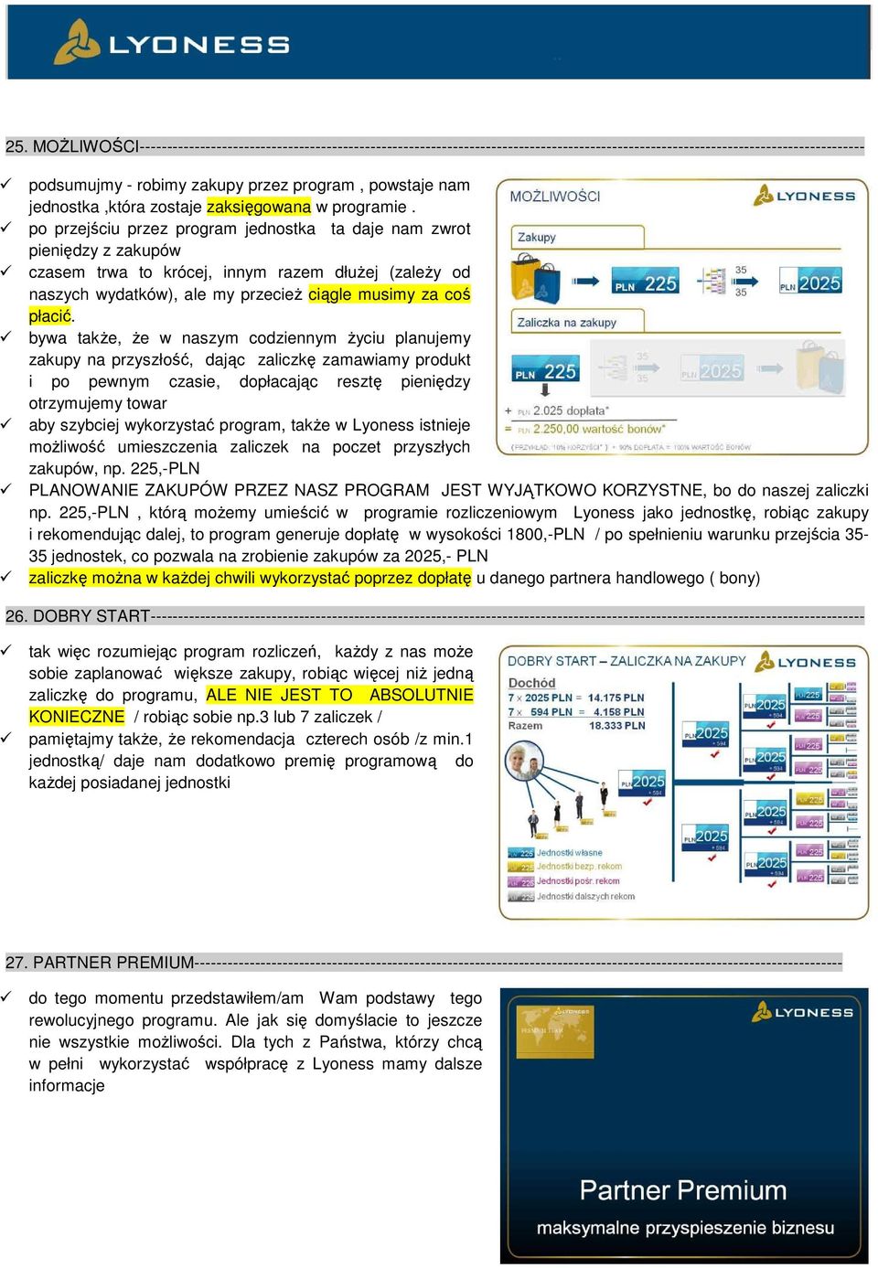 po przejściu przez program jednostka ta daje nam zwrot pieniędzy z zakupów czasem trwa to krócej, innym razem dłużej (zależy od naszych wydatków), ale my przecież ciągle musimy za coś płacić.