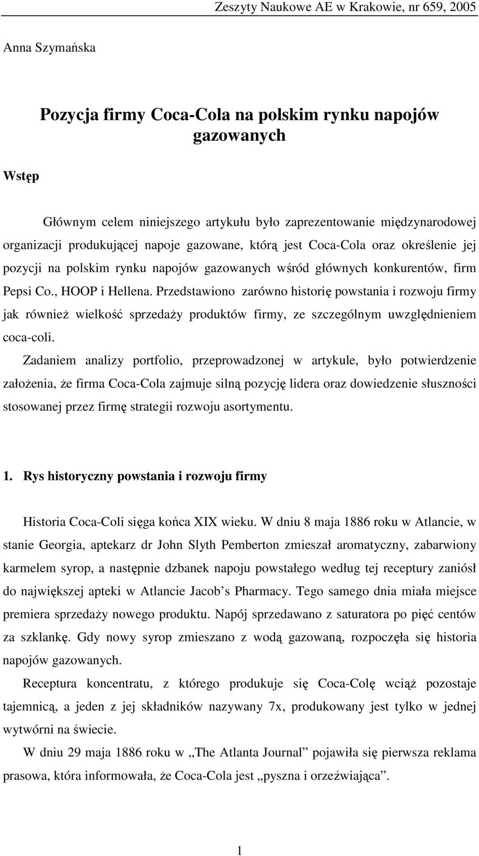 Przedstawiono zarówno historię powstania i rozwoju firmy jak również wielkość sprzedaży produktów firmy, ze szczególnym uwzględnieniem coca-coli.