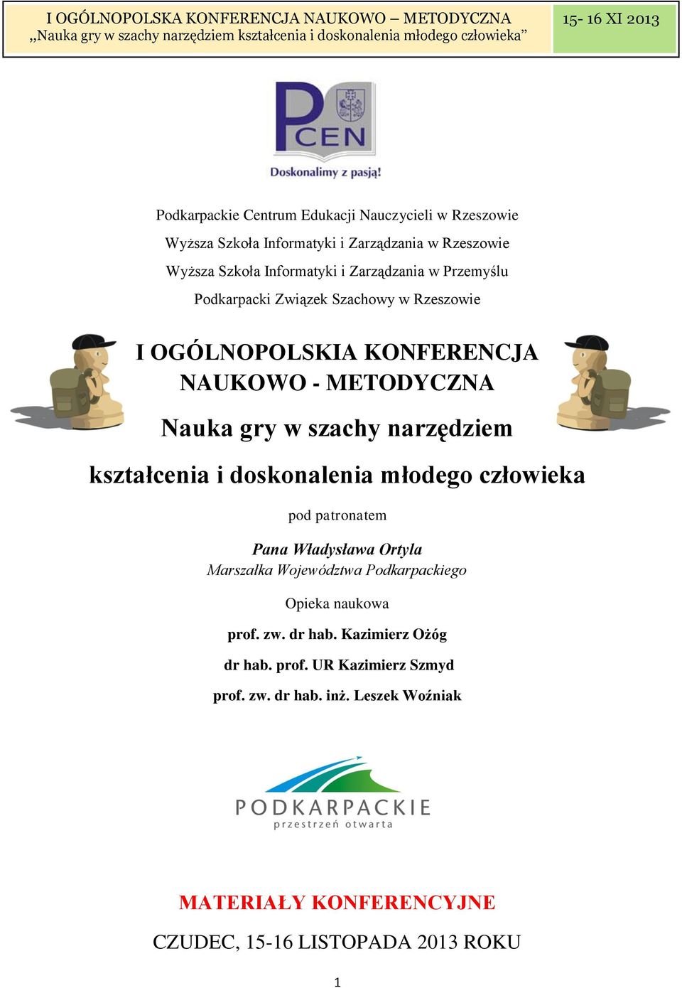 kształcenia i doskonalenia młodego człowieka pod patronatem Pana Władysława Ortyla Marszałka Województwa Podkarpackiego Opieka naukowa prof. zw.