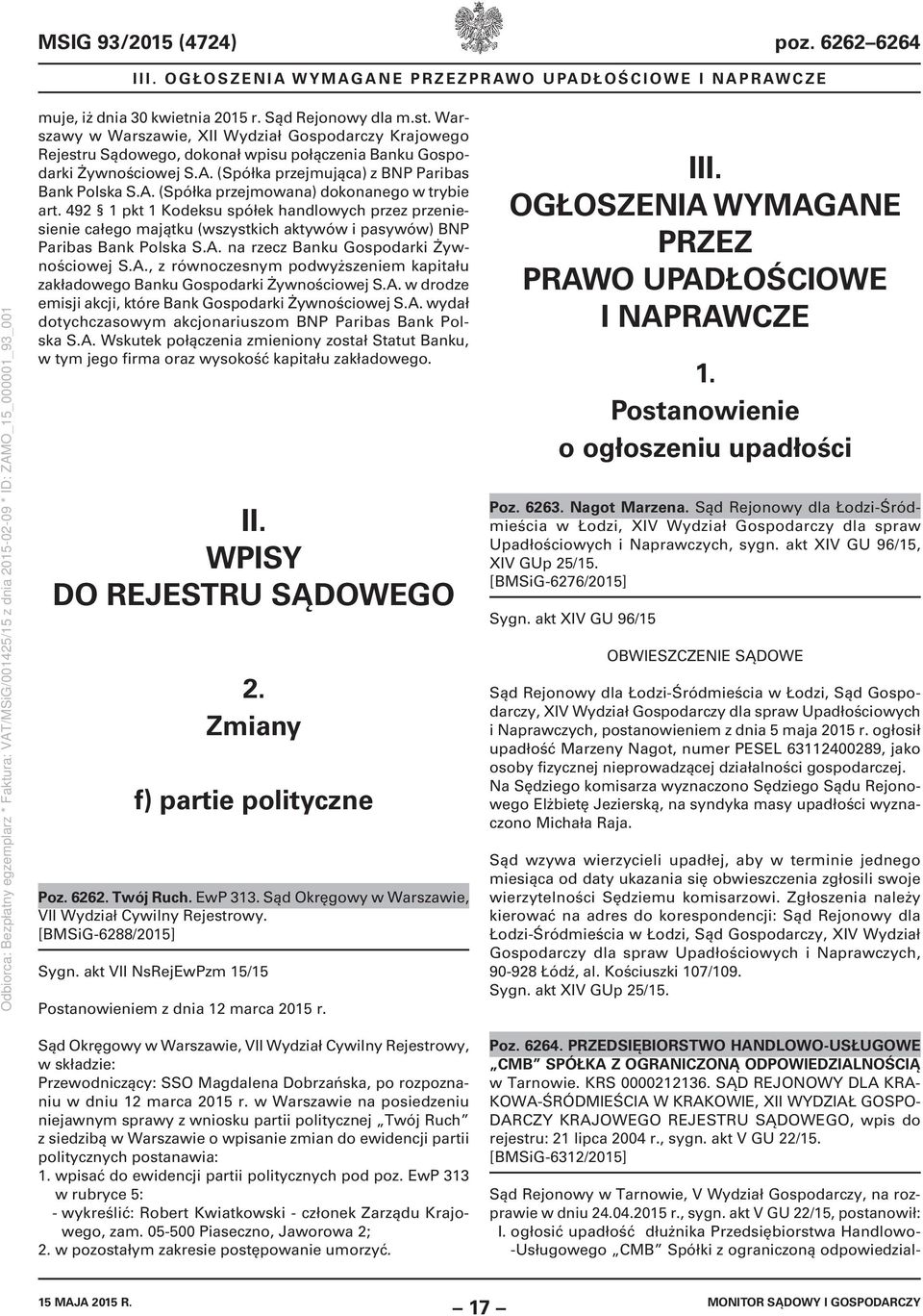 492 1 pkt 1 Kodeksu spółek handlowych przez przeniesienie całego majątku (wszystkich aktywów i pasywów) BNP Paribas Bank Polska S.A.