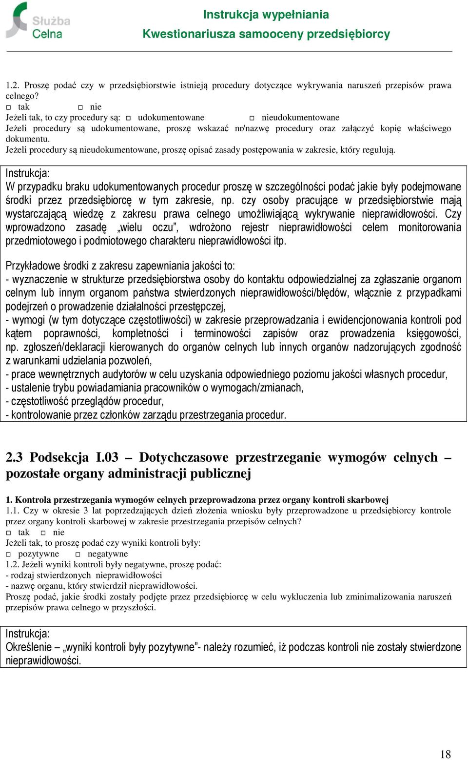 czy osoby pracujące w przedsiębiorstwie mają wystarczającą wiedzę z zakresu prawa celnego umożliwiającą wykrywanie nieprawidłowości.