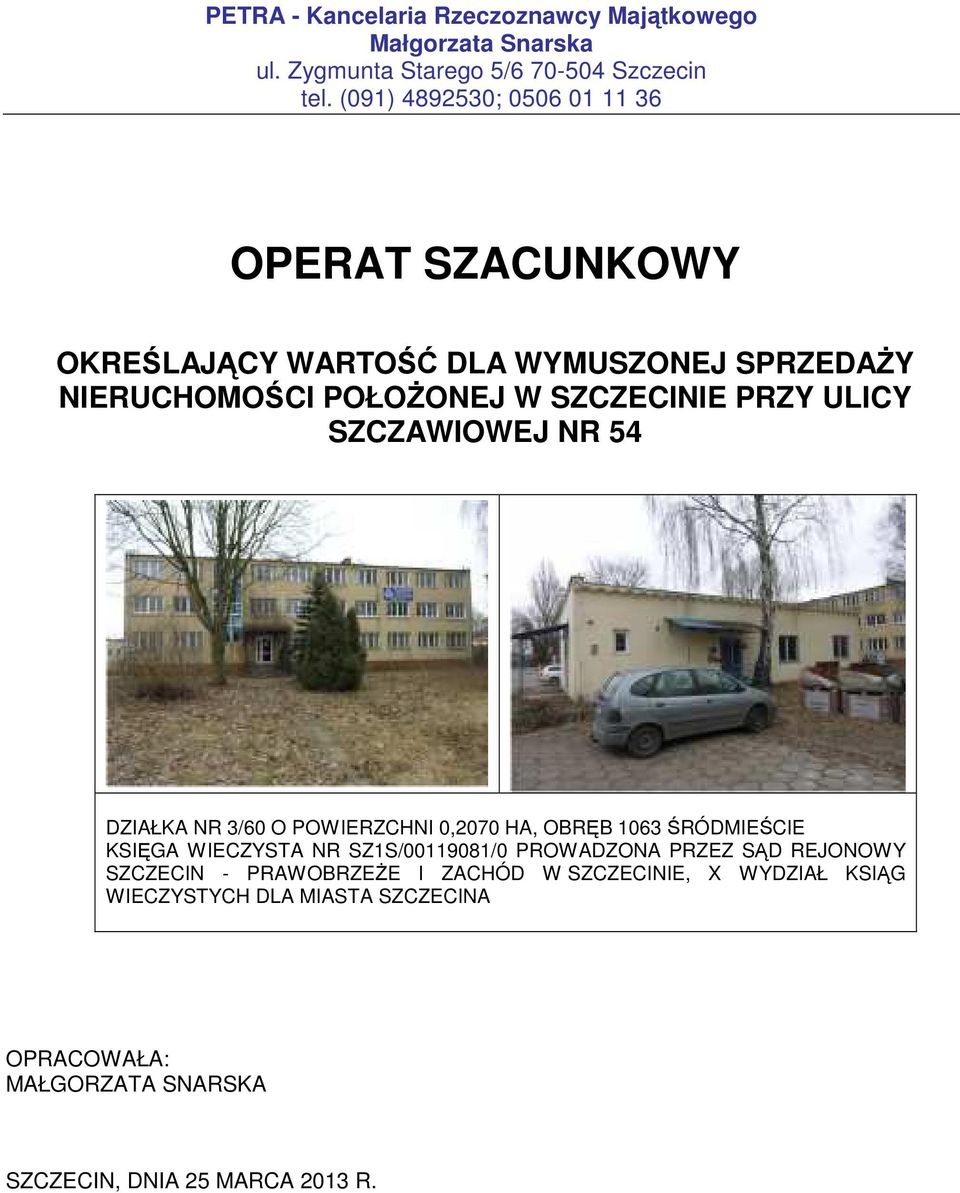 ULICY SZCZAWIOWEJ NR 54 DZIAŁKA NR 3/60 O POWIERZCHNI 0,2070 HA, OBRĘB 1063 ŚRÓDMIEŚCIE KSIĘGA WIECZYSTA NR SZ1S/00119081/0 PROWADZONA