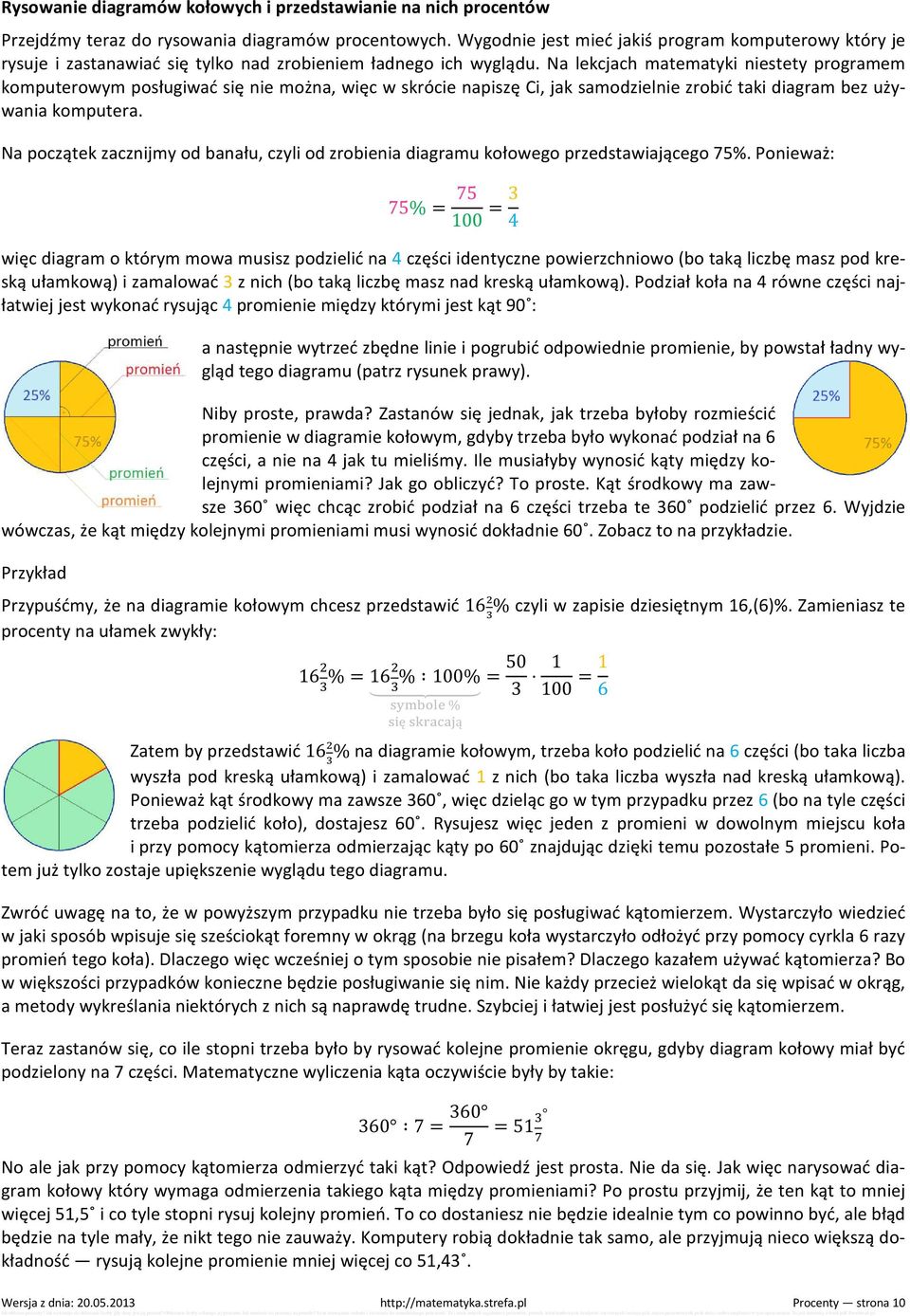 Na lekcjach matematyki niestety programem komputerowym posługiwać się nie można, więc w skrócie napiszę Ci, jak samodzielnie zrobić taki diagram bez używania komputera.