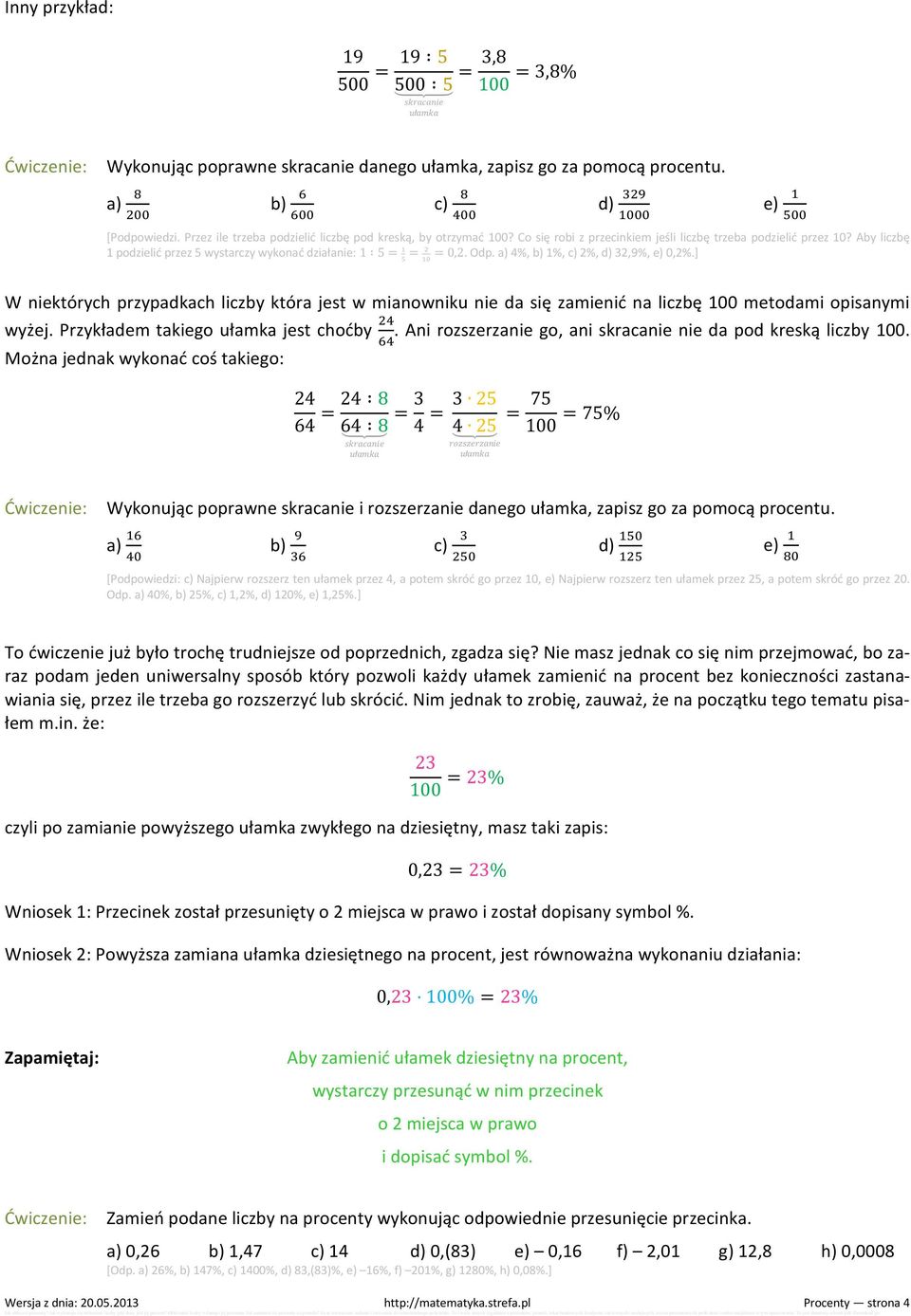 Aby liczbę 1 podzielić przez 5 wystarczy wykonać działanie: 1 5 = = = 0,2. Odp. a) 4%, b) 1%, c) 2%, d) 32,9%, e) 0,2%.