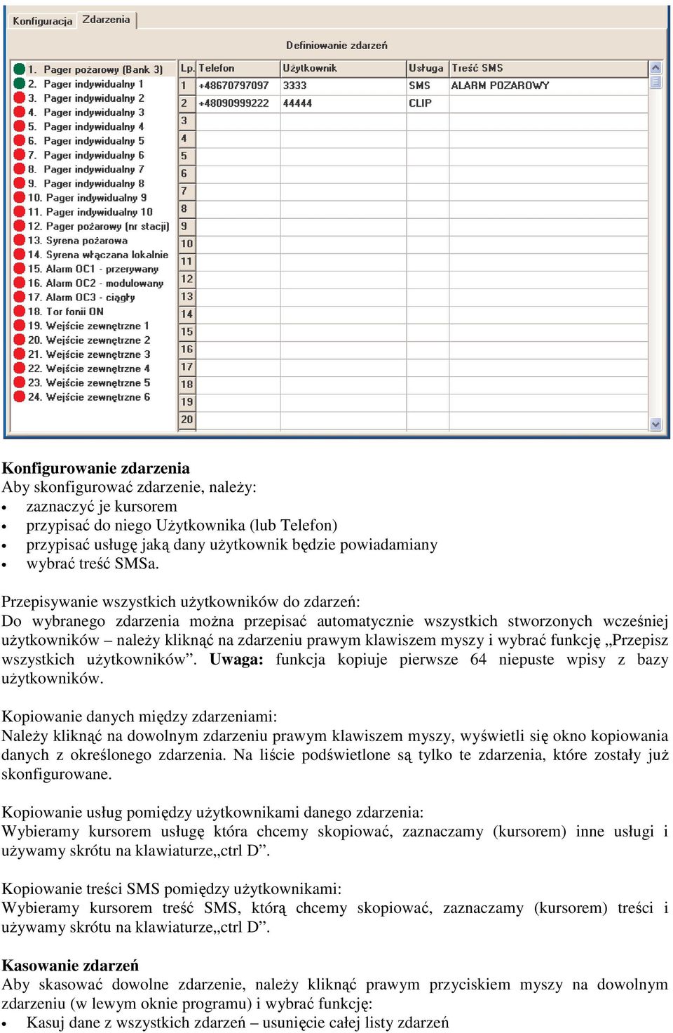 myszy i wybrać funkcję Przepisz wszystkich użytkowników. Uwaga: funkcja kopiuje pierwsze 64 niepuste wpisy z bazy użytkowników.