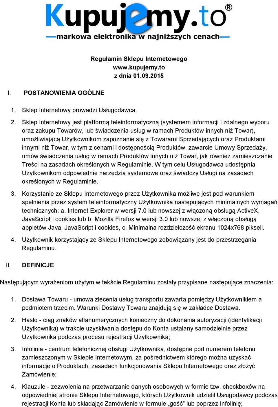 zapoznanie się z Towarami Sprzedających oraz Produktami innymi niż Towar, w tym z cenami i dostępnością Produktów, zawarcie Umowy Sprzedaży, umów świadczenia usług w ramach Produktów innych niż