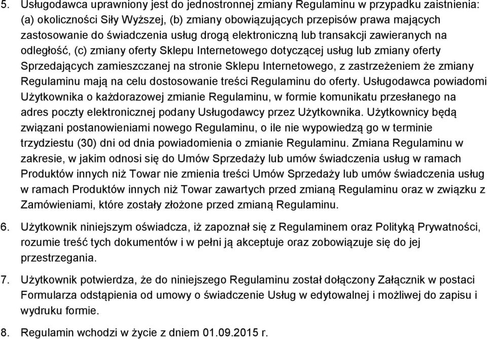 Internetowego, z zastrzeżeniem że zmiany Regulaminu mają na celu dostosowanie treści Regulaminu do oferty.