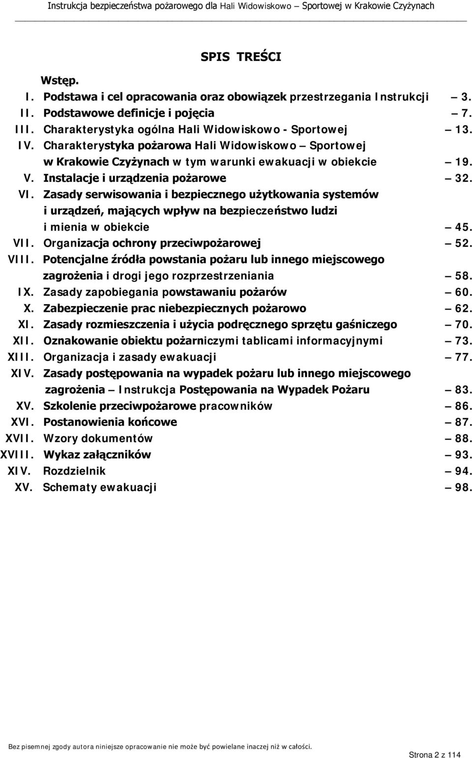 Zasady serwisowania i bezpiecznego użytkowania systemów i urządzeń, mających wpływ na bezpieczeństwo ludzi i mienia w obiekcie 45. VII. Organizacja ochrony przeciwpożarowej 52. VIII.