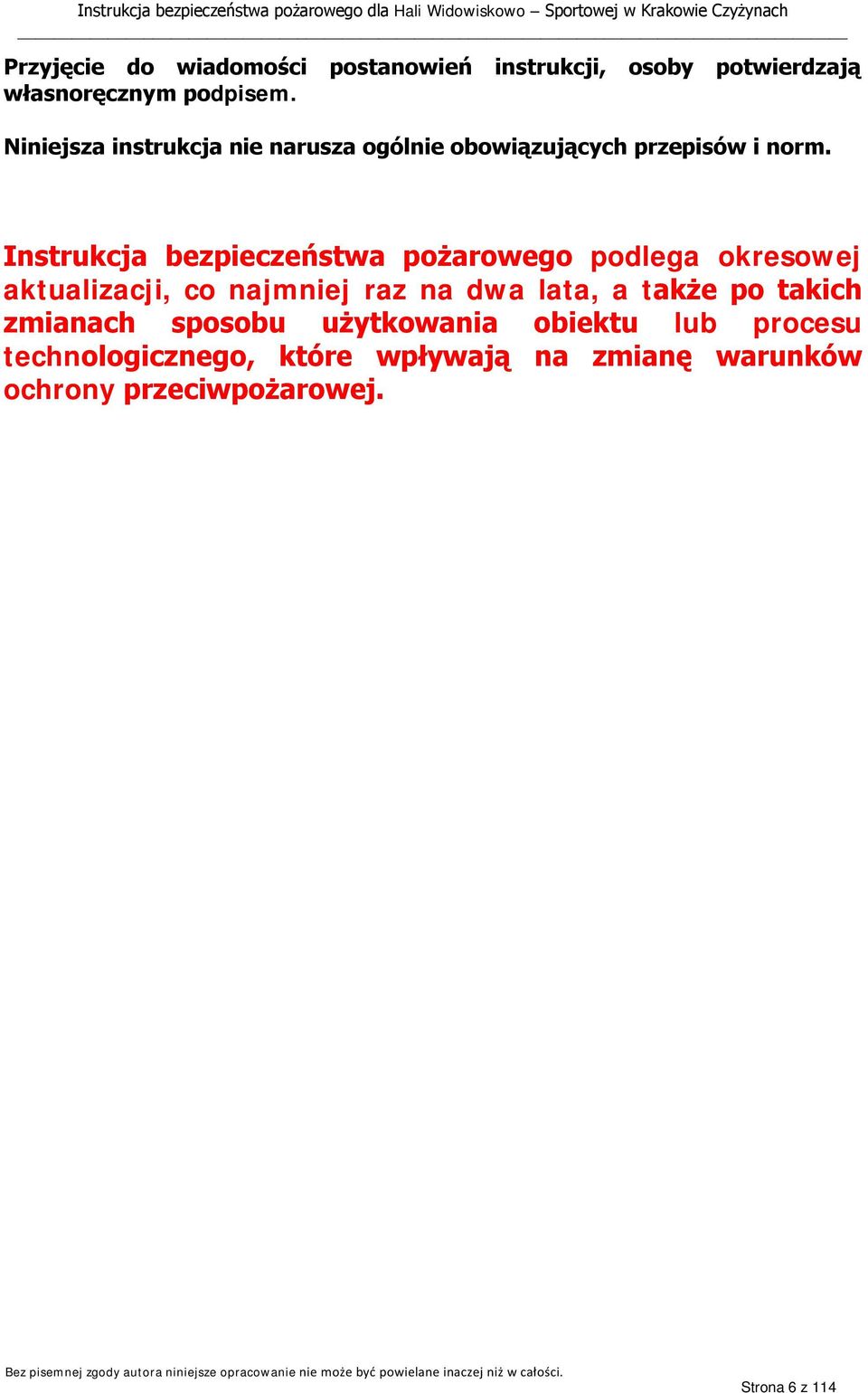 Instrukcja bezpieczeństwa pożarowego podlega okresowej aktualizacji, co najmniej raz na dwa lata, a także