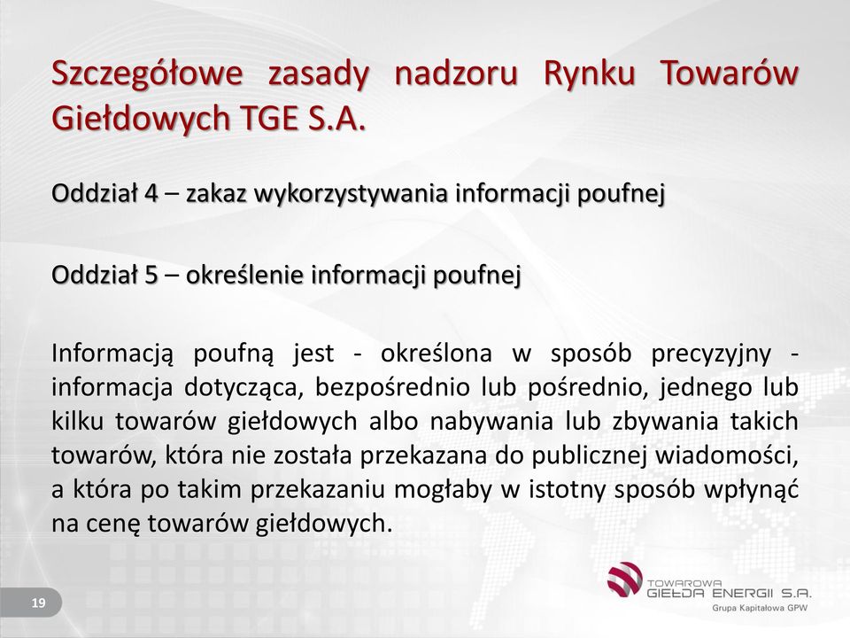 określona w sposób precyzyjny - informacja dotycząca, bezpośrednio lub pośrednio, jednego lub kilku towarów giełdowych