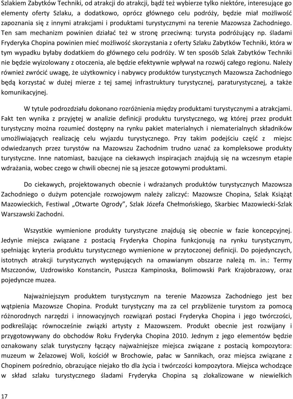 śladami Fryderyka Chopina powinien mied możliwośd skorzystania z oferty Szlaku Zabytków Techniki, która w tym wypadku byłaby dodatkiem do głównego celu podróży.