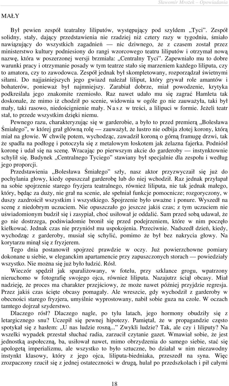 podniesiony do rangi wzorcowego teatru liliputów i otrzymał nową nazwę, która w poszerzonej wersji brzmiała: Centralny Tyci.