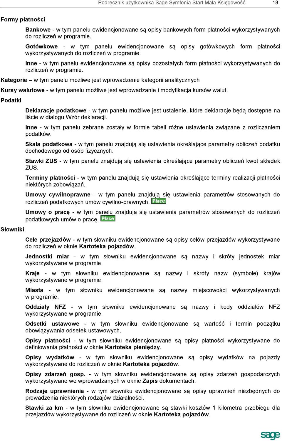 Inne - w tym panelu ewidencjonowane są opisy pozostałych form płatności wykorzystywanych do rozliczeń w programie.