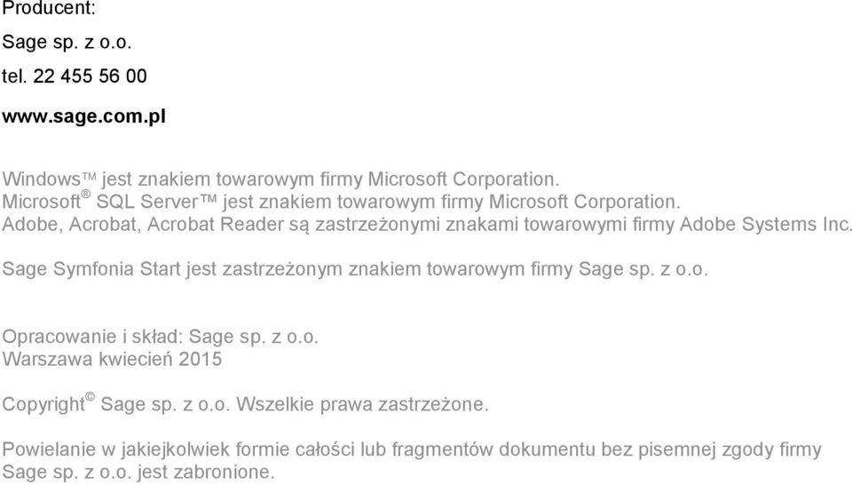 Adobe, Acrobat, Acrobat Reader są zastrzeżonymi znakami towarowymi firmy Adobe Systems Inc.