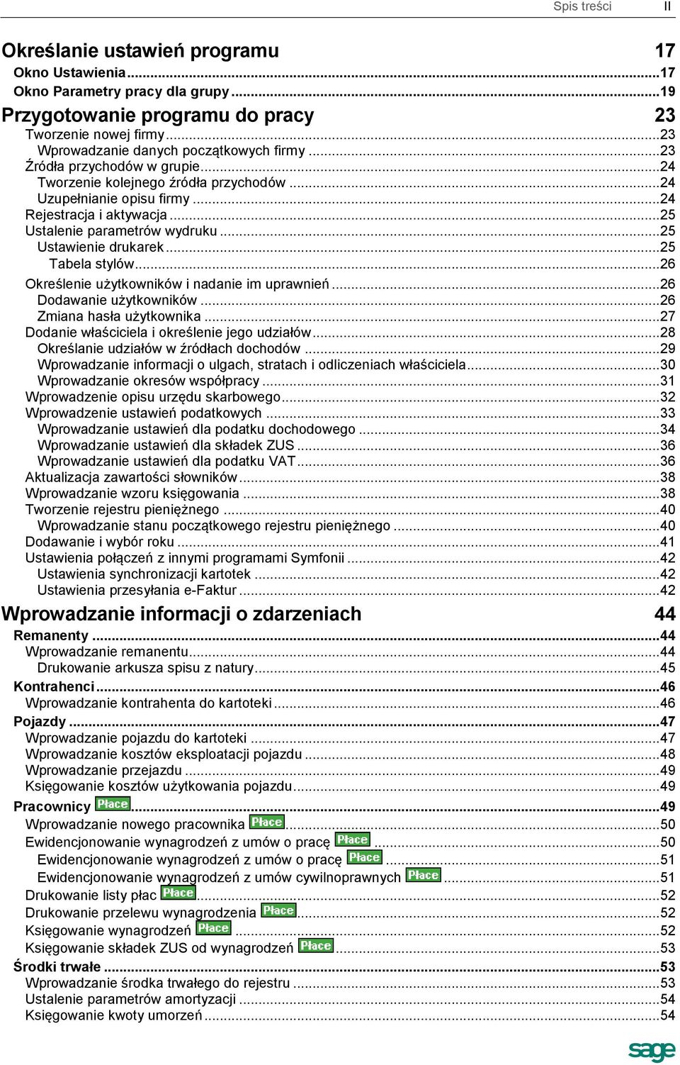 .. 25 Ustalenie parametrów wydruku... 25 Ustawienie drukarek... 25 Tabela stylów... 26 Określenie użytkowników i nadanie im uprawnień... 26 Dodawanie użytkowników... 26 Zmiana hasła użytkownika.