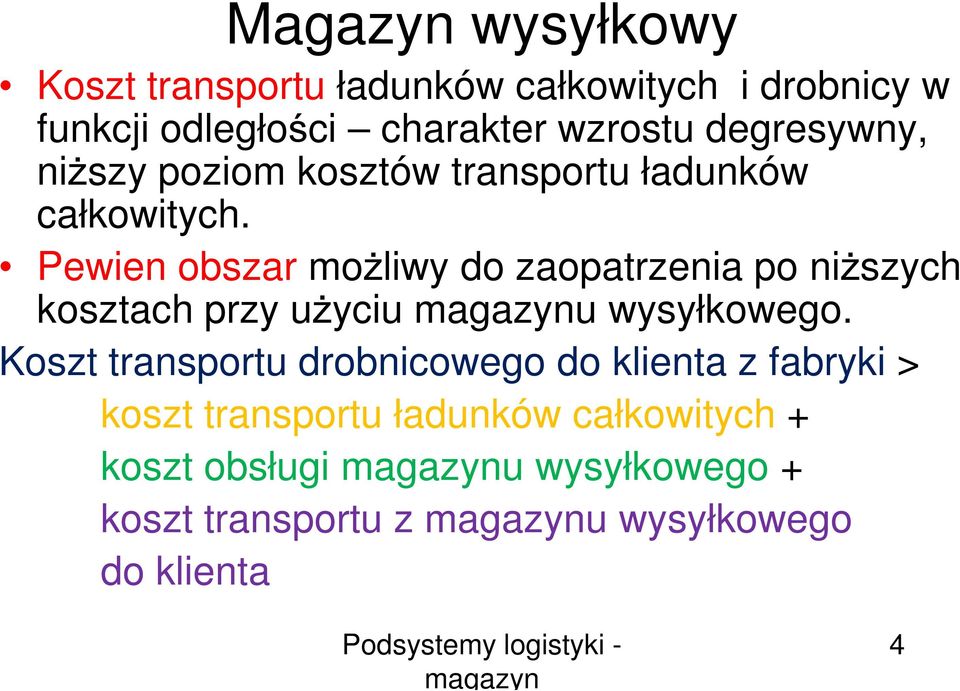 Pewien obszar możliwy do zaopatrzenia po niższych kosztach przy użyciu magazynu wysyłkowego.