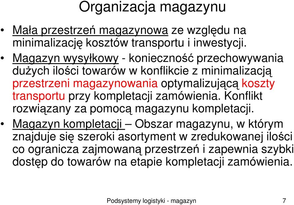 transportu przy kompletacji zamówienia. Konflikt rozwiązany za pomocą magazynu kompletacji.