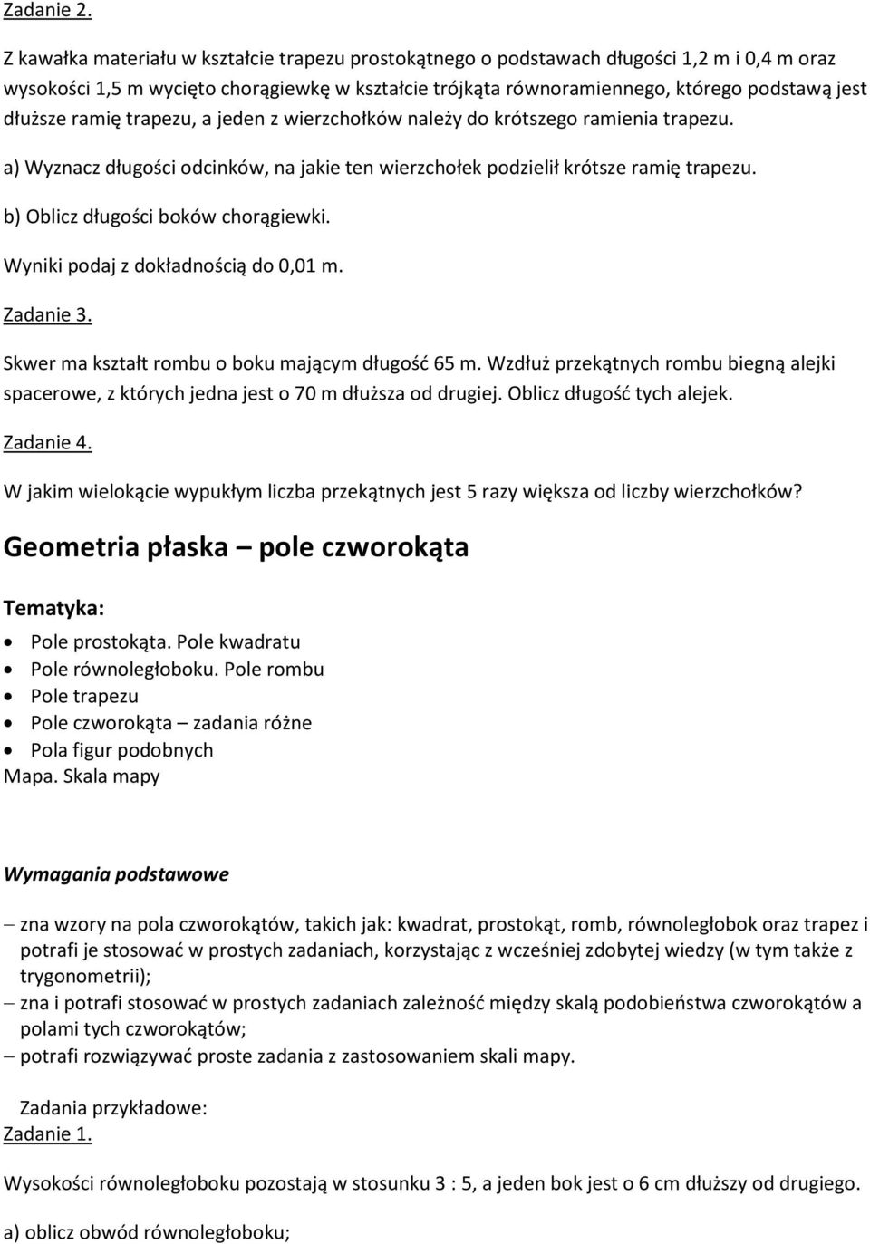 ramię trapezu, a jeden z wierzchołków należy do krótszego ramienia trapezu. a) Wyznacz długości odcinków, na jakie ten wierzchołek podzielił krótsze ramię trapezu.