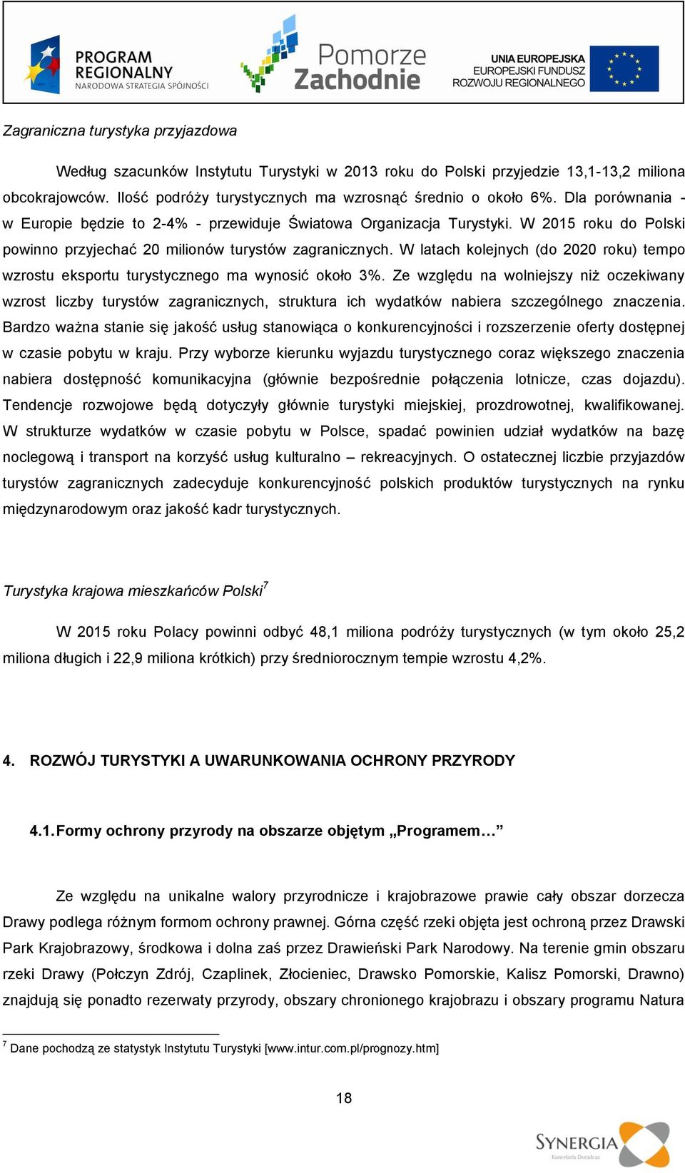 W latach kolejnych (do 2020 roku) tempo wzrostu eksportu turystycznego ma wynosić około 3%.