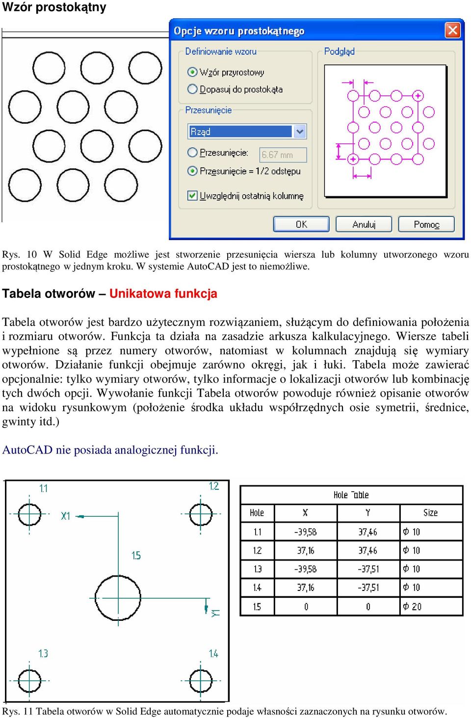 Wiersze tabeli wypełnione są przez numery otworów, natomiast w kolumnach znajdują się wymiary otworów. Działanie funkcji obejmuje zarówno okręgi, jak i łuki.