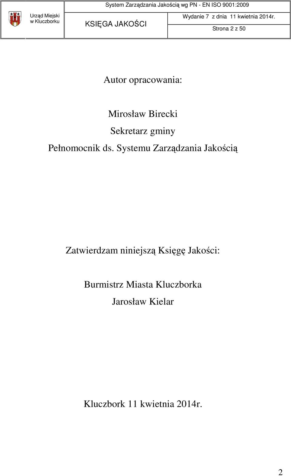 Systemu Zarządzania Jakością Zatwierdzam niniejszą