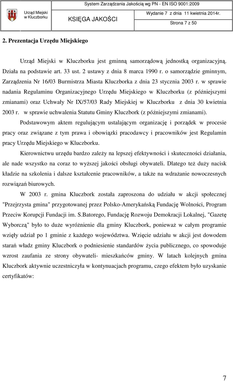 w sprawie nadania Regulaminu Organizacyjnego Urzędu Miejskiego (z późniejszymi zmianami) oraz Uchwały Nr IX/57/03 Rady Miejskiej z dnia 30 kwietnia 2003 r.