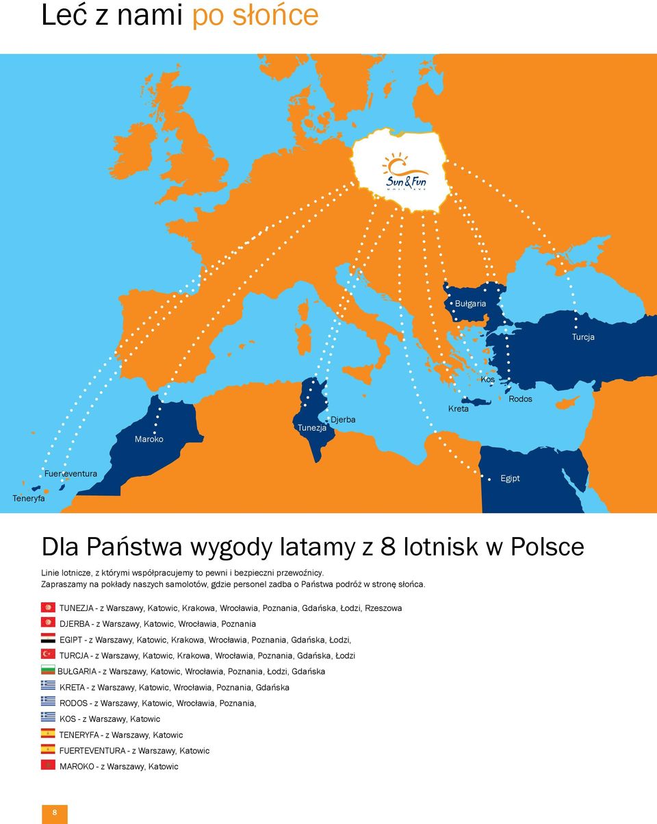 TUNEZJA - z Warszawy, Katowic, Krakowa, Wrocławia, Poznania, Gdańska, Łodzi, Rzeszowa DJERBA - z Warszawy, Katowic, Wrocławia, Poznania EGIPT - z Warszawy, Katowic, Krakowa, Wrocławia, Poznania,