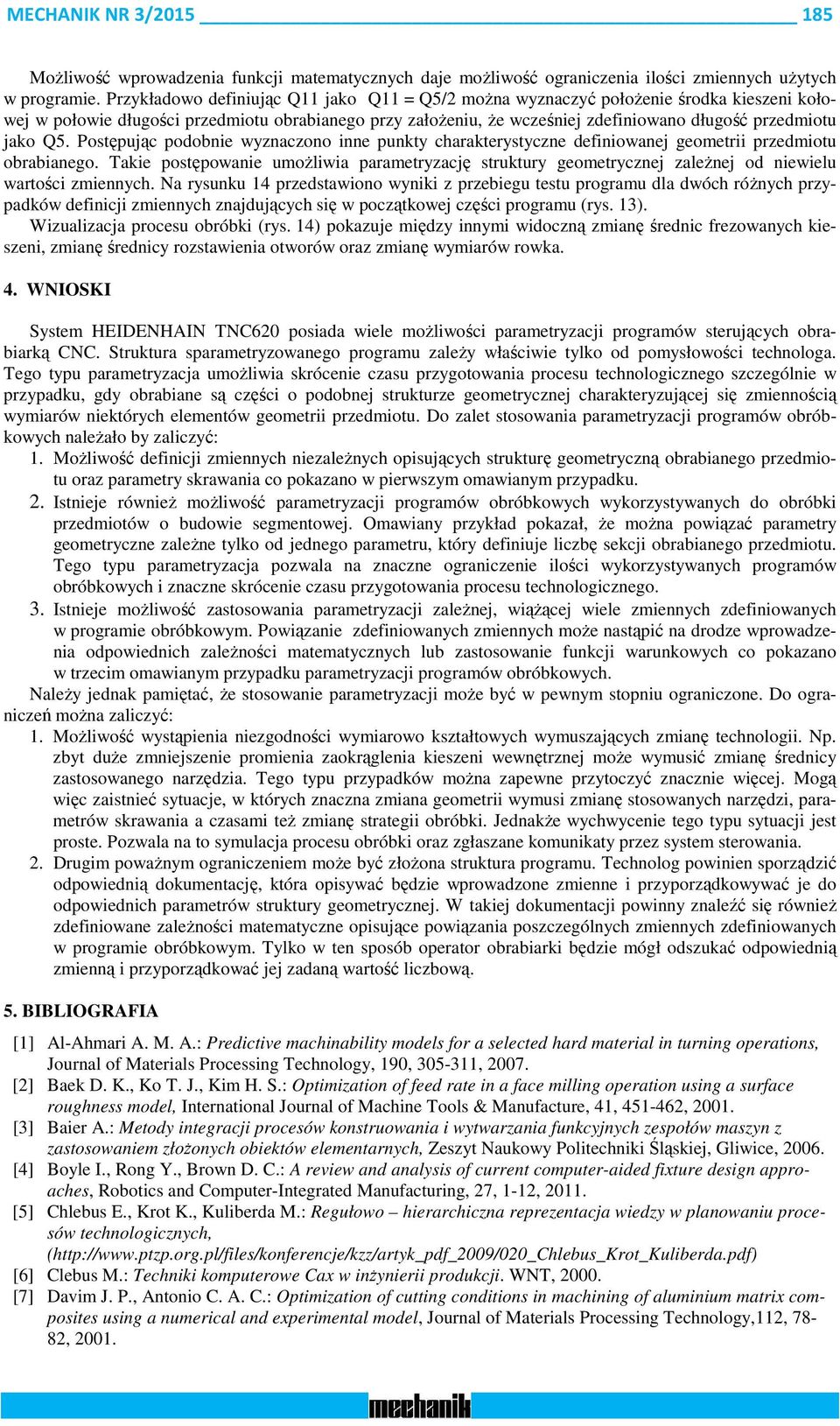 jako Q5. Postępując podobnie wyznaczono inne punkty charakterystyczne definiowanej geometrii przedmiotu obrabianego.